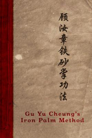 Könyv Gu Yu Cheung's Iron Palm Method NEIL RIPSKI