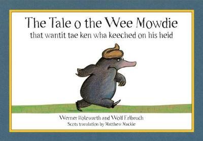 Könyv Tale o the Wee Mowdie that wantit tae ken wha keeched on his heid Werner Holzwarth