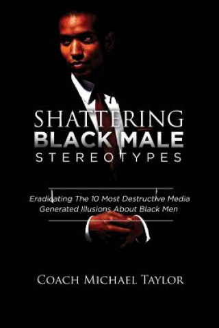 Книга Shattering Black Male Stereotypes Michael Taylor