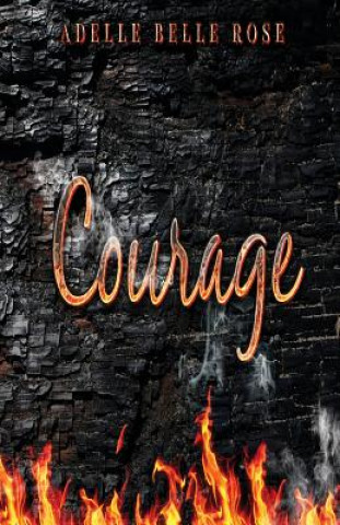 Knjiga Courage Adelle  Bell Rose
