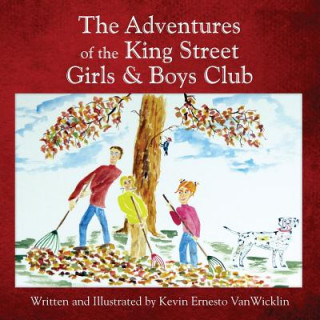 Carte Adventures of the King Street Girls and Boys Club Kevin Ernesto Vanwicklin