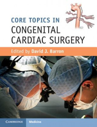 Könyv Core Topics in Congenital Cardiac Surgery David J. Barron