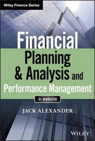 Kniha Financial Planning & Analysis and Performance Management Jack Alexander
