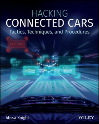 Kniha Hacking Connected Cars - Tactics, Techniques, and Procedures Alissa Knight