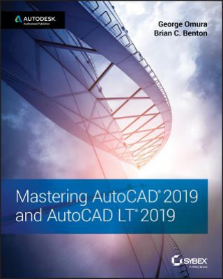 Carte Mastering AutoCAD 2019 and AutoCAD LT 2019 George Omura