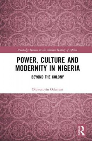 Książka Power, Culture and Modernity in Nigeria Oduntan