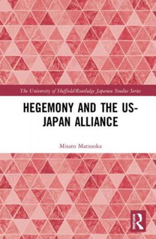 Buch Hegemony and the US-Japan Alliance MATSUOKA