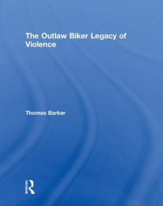 Kniha Outlaw Biker Legacy of Violence Barker