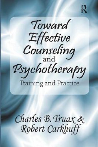 Kniha Toward Effective Counseling and Psychotherapy Robert Carkhuff