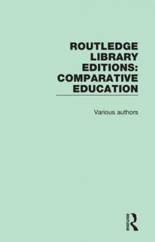 Könyv Routledge Library Editions: Comparative Education Various