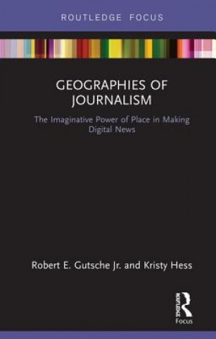 Книга Geographies of Journalism Robert Gutsche Jr