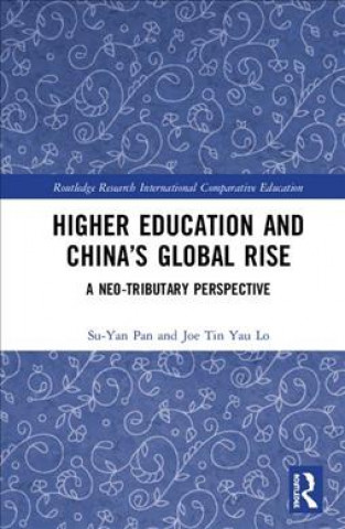 Könyv Higher Education and China's Global Rise Suyan (Hong Kong Institute of Education Hong Kong) Pan