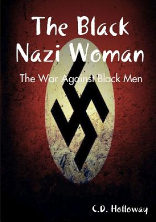 Książka Black Nazi Woman; The War Against Black Men C.D. Holloway