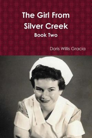 Carte Girl From Silver Creek Book Two Doris Willis Gracia