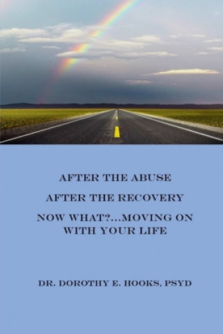 Buch After the Abuse, After the Recovery, Now What?..Moving On With Your Life HOOKS