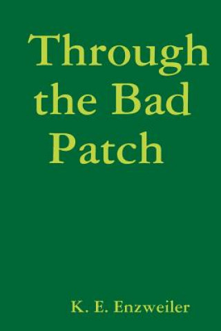 Knjiga Through the Bad Patch K. E. ENZWEILER