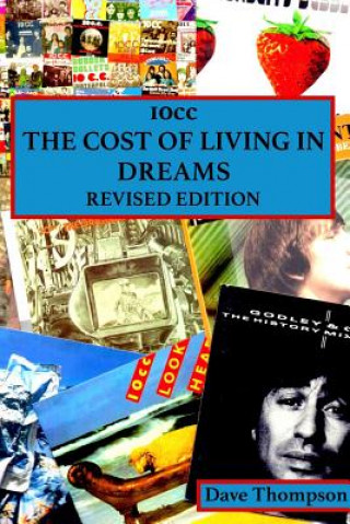 Kniha 10cc: The Cost of Living in Dreams (Revised Edition) Dave Thompson