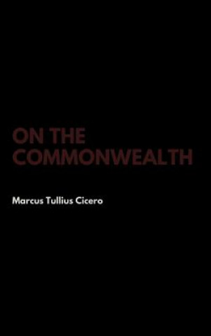 Knjiga On the Commonwealth Marcus Tullius (Columbia University New York) Cicero