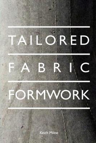Könyv Tailored Fabric Formwork KEITH MILNE