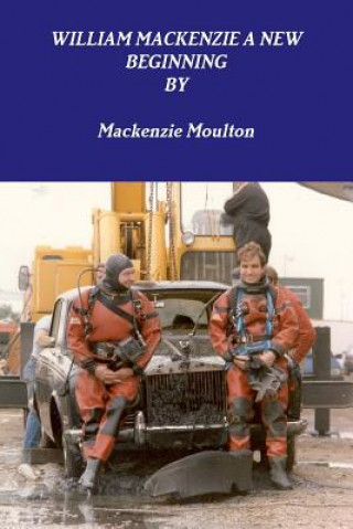Boek William Mackenzie A New Beginning Mackenzie Moulton