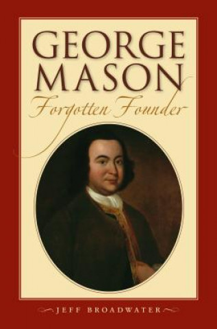 Książka George Mason, Forgotten Founder Jeff Broadwater