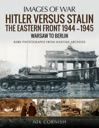 Carte Hitler versus Stalin: The Eastern Front 1944-1945: Warsaw to Berlin NIK CORNISH