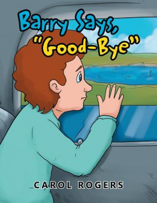 Buch Barry Says Goodbye Carol Rogers