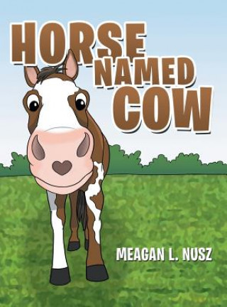 Kniha Horse Named Cow Meagan L Nusz