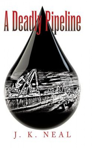 Buch Deadly Pipeline J K Neal
