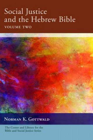 Carte Social Justice and the Hebrew Bible, Volume Two Norman K. Gottwald
