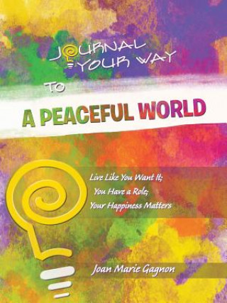 Βιβλίο Journal Your Way To A Peaceful World Joan Marie Gagnon