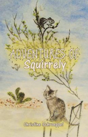 Kniha Adventures of Squirrely Christine Schroeppel