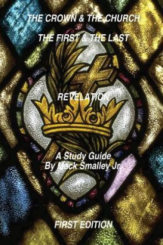 Knjiga Crown & the Church the First & the Last Revelation MACK SMALLEY JR.