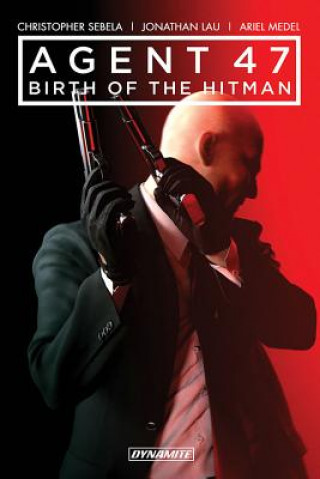 Carte Agent 47 Vol. 1: Birth of the Hitman Christopher Sebela