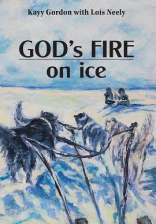 Kniha God's Fire on Ice Kayy Gordon