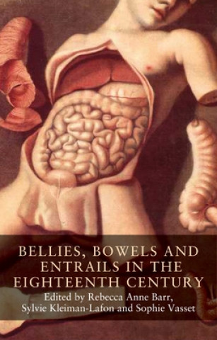 Książka Bellies, Bowels and Entrails in the Eighteenth Century Rebecca Anne Barr