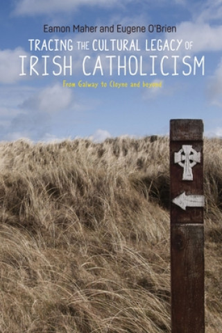 Carte Tracing the Cultural Legacy of Irish Catholicism Eamon Maher