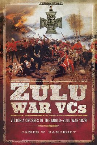 Carte Zulu War VCs JAMES BANCROFT