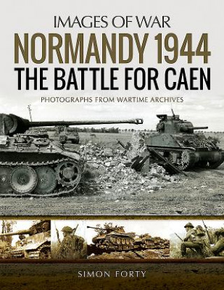 Kniha Normandy 1944: The Battle for Caen Simon Forty