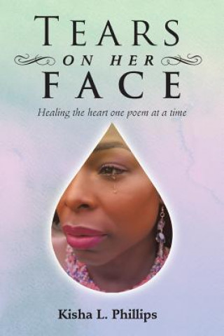 Knjiga Tears on Her Face Kisha L. Phillips