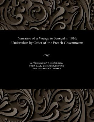 Könyv Narrative of a Voyage to Senegal in 1816 JEAN BAPTIS SAVIGNY