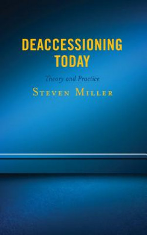 Kniha Deaccessioning Today Steven Miller