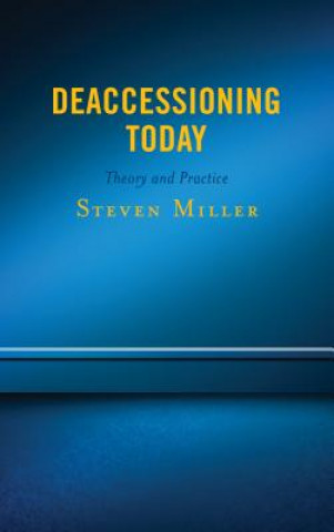 Könyv Deaccessioning Today Steven Miller