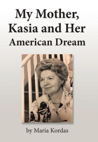 Carte My Mother, Kasia and Her American Dream MARIA KORDAS