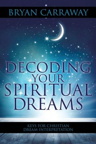 Buch Decoding Your Spiritual Dreams BRYAN CARRAWAY