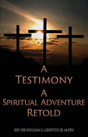 Knjiga Testimony Rev Dr William G Griffith Jr M DIV