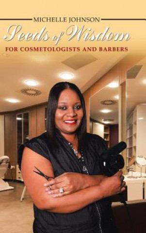 Kniha Seeds of Wisdom for Cosmetologists and Barbers Michelle Johnson