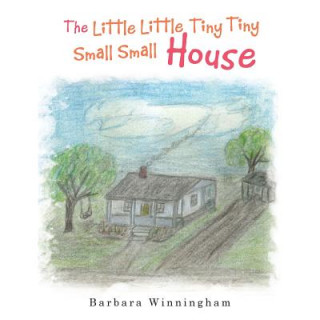 Книга Little Little Tiny Tiny Small Small House BARBARA WINNINGHAM