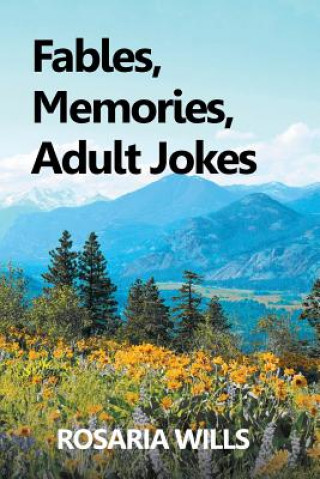 Kniha Fables, Memories, Adult Jokes Rosaria Wills