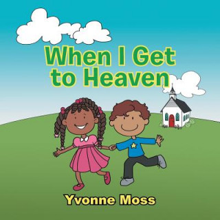 Book When I Get to Heaven Yvonne Moss